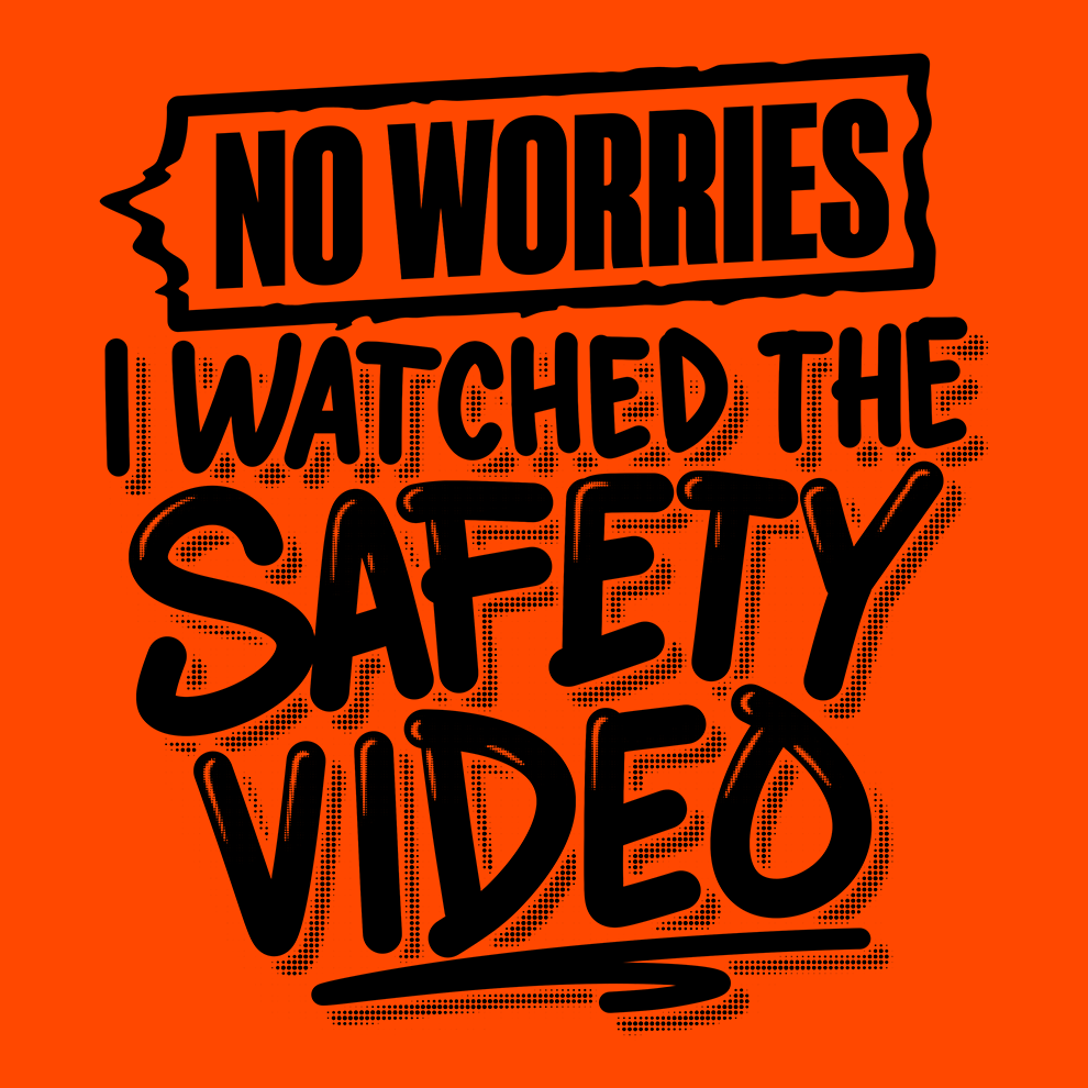 Watched the Safety Videos - Safety Workwear T-Shirt