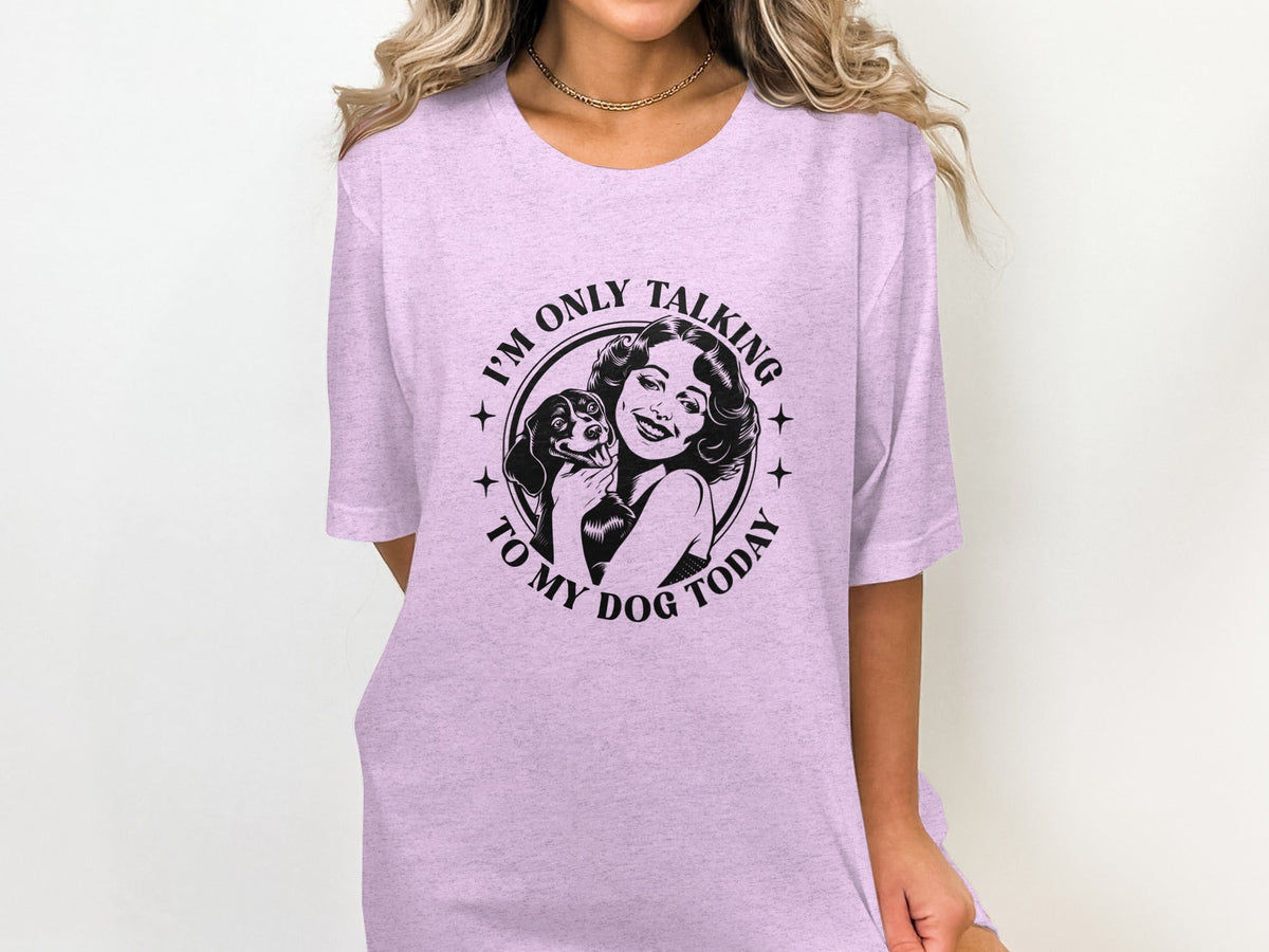 I am only talking to my dog today Graphic Novelty T-Shirt