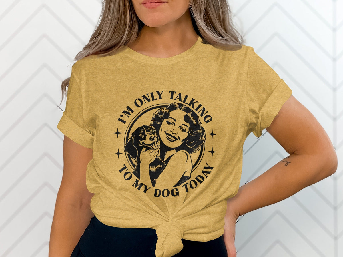 I am only talking to my dog today Graphic Novelty T-Shirt
