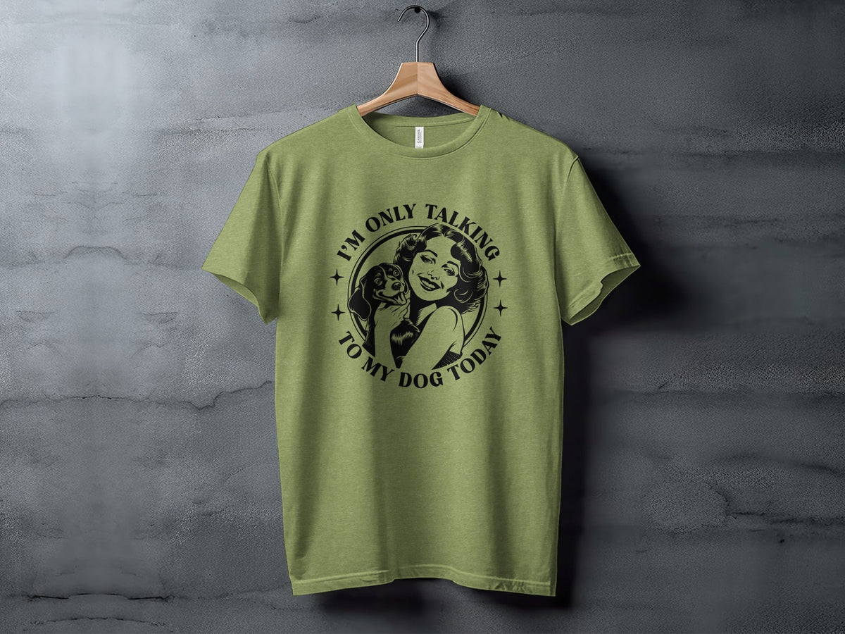 I am only talking to my dog today Graphic Novelty T-Shirt
