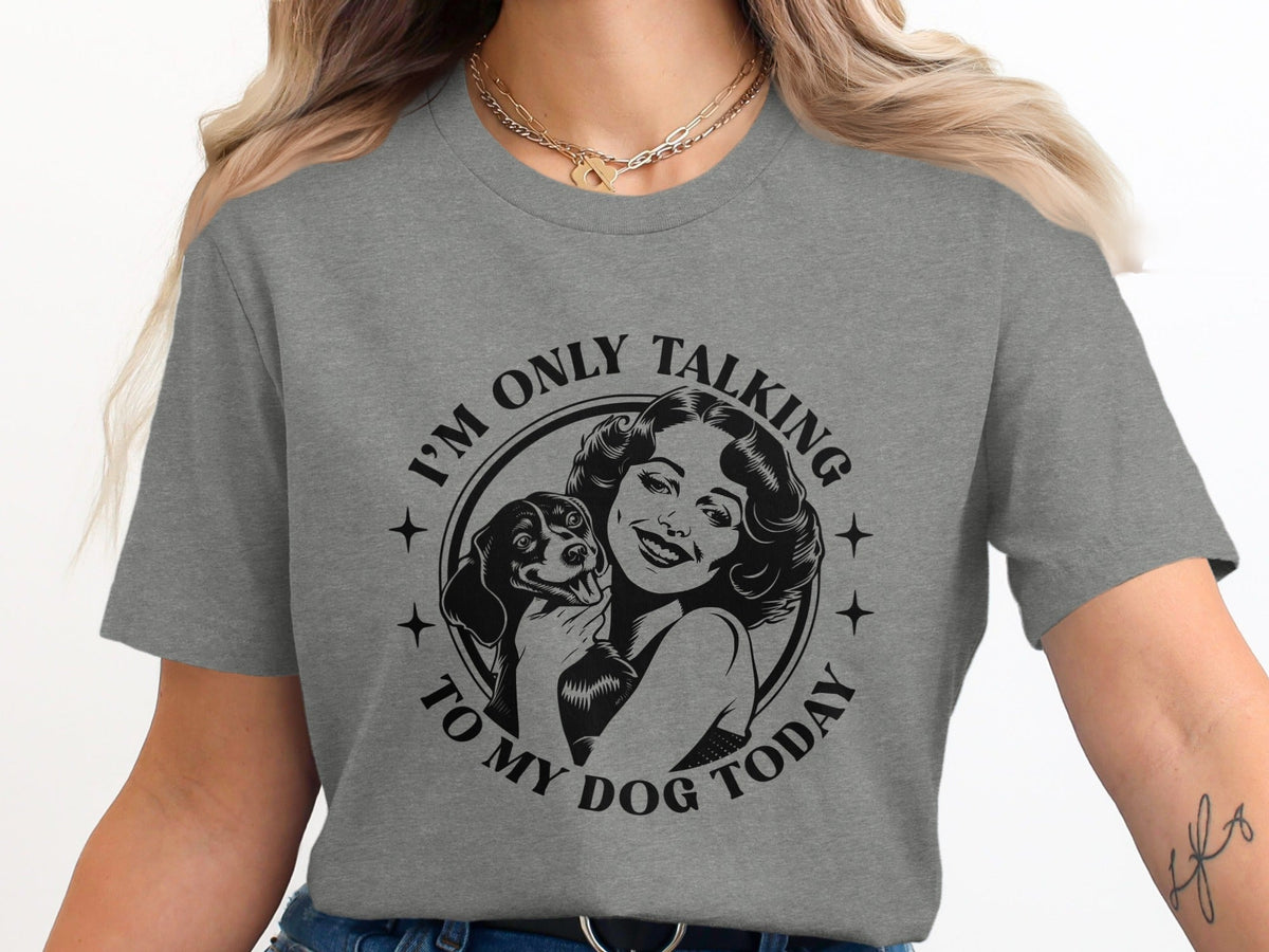 I am only talking to my dog today Graphic Novelty T-Shirt