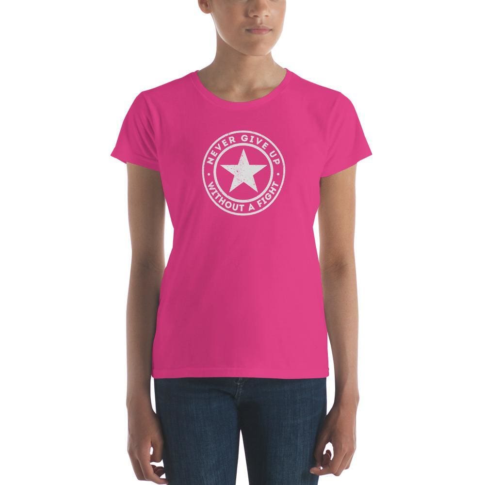 Women's Never Give Up Without A Fight T-Shirt